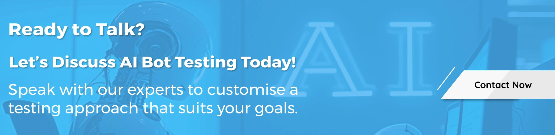 Ready to Talk? Let’s Discuss AI Bot Testing Today!